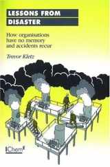 9780852953075-0852953070-Lessons from Disaster: How Organisations Have No Memory and Accidents Recur - IChemE