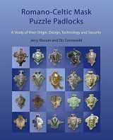 9781784915643-1784915645-Romano-Celtic Mask Puzzle Padlocks: A Study in their Design, Technology and Security
