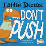 9781404875340-1404875344-Little Dinos Don't Push (Hello Genius)