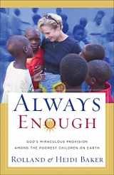 9780800793616-0800793617-Always Enough: God's Miraculous Provision among the Poorest Children on Earth
