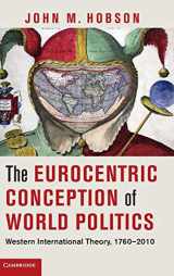 9781107020207-1107020204-The Eurocentric Conception of World Politics: Western International Theory, 1760–2010
