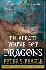 9781668025277-1668025272-I'm Afraid You've Got Dragons