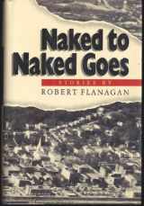 9780684186719-0684186713-Naked to naked goes: Stories