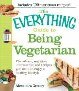 9781605500515-1605500518-The Everything Guide to Being Vegetarian: The advice, nutrition information, and recipes you need to enjoy a healthy lifestyle