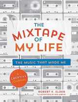 9780762464074-0762464070-The Mixtape of My Life: A Do-It-Yourself Music Memoir