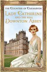 9781444762105-1444762109-Lady Catherine and the Real Downton Abbey