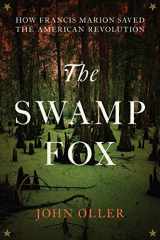 9780306824579-0306824574-The Swamp Fox: How Francis Marion Saved the American Revolution