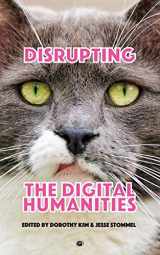 9781947447714-1947447718-Disrupting the Digital Humanities