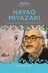 9781501335945-1501335944-Hayao Miyazaki: Exploring the Early Work of Japan's Greatest Animator (Animation: Key Films/Filmmakers)