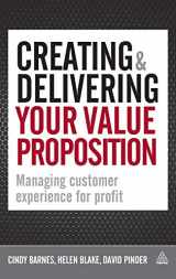 9780749476519-0749476516-Creating and Delivering Your Value Proposition: Managing Customer Experience for Profit
