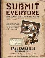 9780982565889-0982565887-Submit Everyone: The Guerrilla Jiu-Jitsu Files: Classified Field Manual for Becoming a Submission-focused Fighter