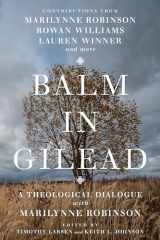 9780830853182-0830853189-Balm in Gilead: A Theological Dialogue with Marilynne Robinson (Wheaton Theology Conference Series)