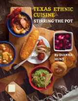 9781892588333-1892588331-Texas Ethnic Cuisine: Stirring the Pot