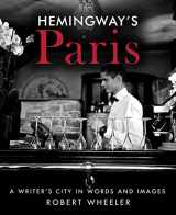 9781631580437-1631580434-Hemingway's Paris: A Writer's City in Words and Images