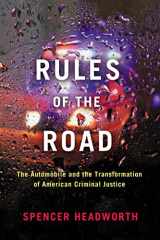 9781503630413-1503630412-Rules of the Road: The Automobile and the Transformation of American Criminal Justice