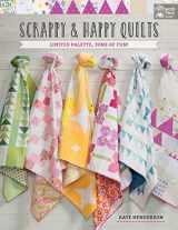 9781604688627-1604688629-Scrappy and Happy Quilts: Limited Palette, Tons of Fun!