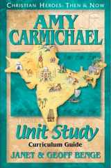 9781576581858-1576581853-Amy Carmichael: Unit Study Curriculum Guide (Christian Heroes: Then & Now)
