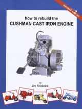 9780981707303-0981707300-How to Rebuild the Cushman Cast Iron Engine