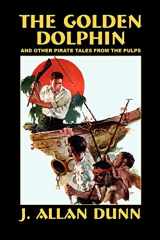 9780809592494-0809592495-The Golden Dolphin and Other Pirate Tales from the Pulps