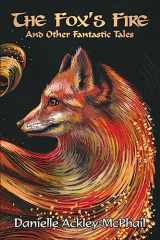 9781949691733-194969173X-The Fox's Fire: And Other Fantastic Tales