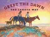 9780984504169-0984504168-Greet the Dawn: The Lakota Way