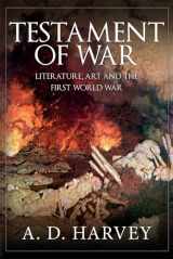 9781445678276-1445678276-Testament of War: Literature, Art and the First Wold War