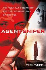 9781250274663-1250274664-Agent Sniper: The Cold War Superagent and the Ruthless Head of the CIA