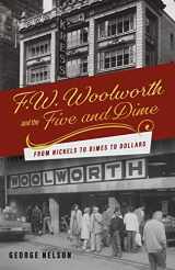 9781667838922-166783892X-F. W. Woolworth and the Five and Dime: From Nickels to Dimes to Dollars