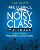 9781913514099-1913514099-TAKE CONTROL of the NOISY CLASS Workbook: Learn, Practice and Apply the Needs Focused™ Classroom Management System