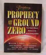 9781892016737-1892016737-Prophecy at Ground Zero: From Today's Middle-East Madness to the Second Coming of Christ