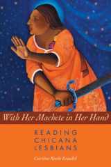 9780292712751-0292712758-With Her Machete in Her Hand: Reading Chicana Lesbians (Chicana Matters)