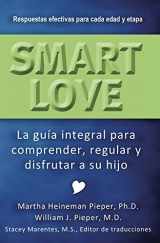 9780983866466-0983866465-Smart Love: La guia integral para comprender, regular, y disfrutar a su hijo (Spanish Edition)