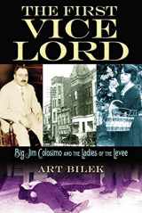 9781581826395-1581826397-The First Vice Lord: Big Jim Colosemo and the Ladies of the Levee
