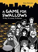9781467700474-1467700479-A Game for Swallows: To Die, to Leave, to Return