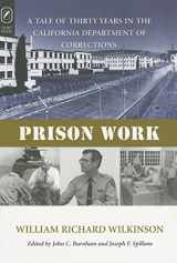 9780814251430-0814251439-PRISON WORK: TALE OF 30 YEARS IN THE CALIFORNIA DEPARTMENT OF CORRECTIONS (HISTORY CRIME & CRIMINAL JUS)