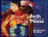 9781989795088-1989795080-Birth As You Please