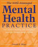 9780470125168-0470125160-The Well-Managed Mental Health Practice: Your Guide to Building and Managing a Successful Practice, Group, or Clinic