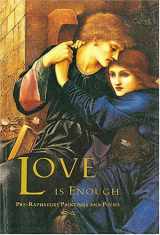 9780711213630-0711213631-Love Is Enough : Pre-Raphaelite Paintings and Poems