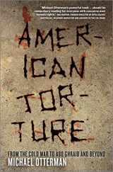 9780745326702-0745326706-American Torture: From the Cold War to Abu Ghraib and Beyond