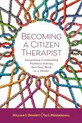 9781433839863-1433839865-Becoming a Citizen Therapist: Integrating Community Problem-Solving Into Your Work as a Healer
