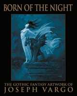 9780967575667-0967575664-Born of the Night: The Gothic Fantasy Artwork of Joseph Vargo