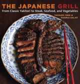 9781580087377-158008737X-The Japanese Grill: From Classic Yakitori to Steak, Seafood, and Vegetables [A Cookbook]
