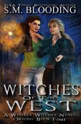 9780997381863-0997381868-Witches of the West (Whiskey Witches) (Volume 4)