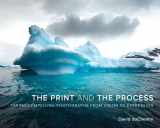 9780321842763-0321842766-The Print and The Process: Taking Compelling Photographs from Vision to Expression