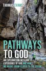 9781725272446-172527244X-Pathways to God: An Exploration into Our Experience of God and How We Might Grow Closer to the Divine