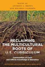 9780807756782-0807756784-Reclaiming the Multicultural Roots of U.S. Curriculum: Communities of Color and Official Knowledge in Education (Multicultural Education Series)