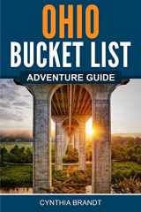 9781957590097-1957590092-Ohio Bucket List Adventure Guide: Explore 100 Offbeat Destinations You Must Visit!