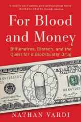9781324074755-1324074752-For Blood and Money: Billionaires, Biotech, and the Quest for a Blockbuster Drug