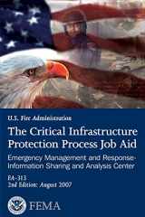 9781482683608-1482683601-The Critical Infrastructure Protection Process Job Aid: Emergency Management and Response- Information Sharing and Analysis Center