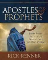 9781680318975-1680318977-Apostles and Prophets: Their Roles in the Past, Present, and Last-Days Church